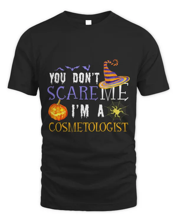 Cosmetologist Job You Dont Scare Me Im A Cosmetologist Halloween Matching
