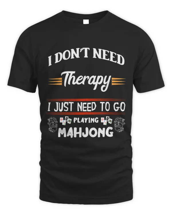 I Dont Need Therapy I Just Need To Go Playing Mahjong Tiles