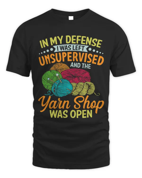 In My Defense I Was Left Unsupervised The Yarn Store_1