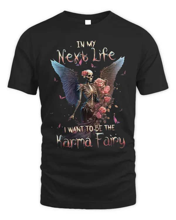 In My Next Life I Want To Be The Karma Fairy Funny Quote