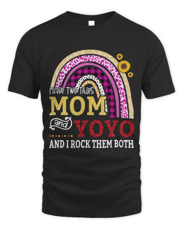 I Have Two Titles Mom And Yoyo Mothers Day Rainbow Women