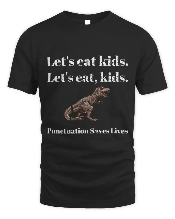 Funny T Rex Lets Eat Kids Punctuation Saves Lives Grammar