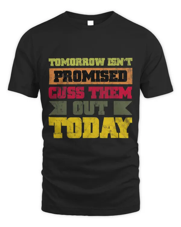 Isnt Promised Cuss Them Out Today Sarcasm Quote