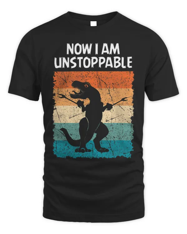 Dinosaur Now I Am Unstoppable Funny Trex