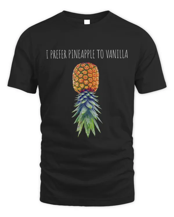 I Prefer Pineapple to Vanilla Upside Down Pineapple Swinger