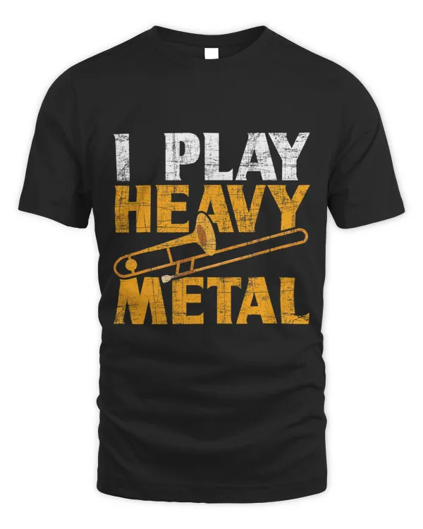 I Play Heavy Metal Trombone Music Lover Brass Wind Player