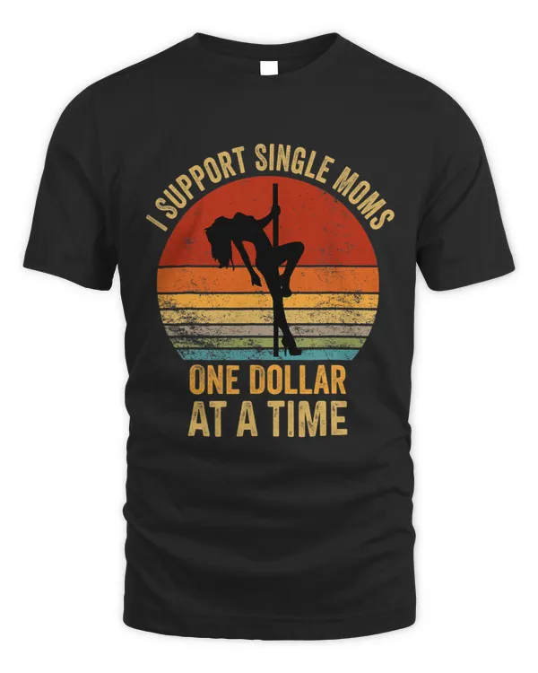 I Support Single Moms One Dollar At A Time 1