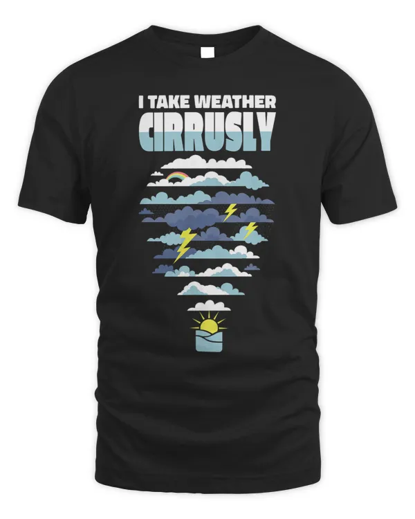 I Take Weather Cirrusly Meteorology Meteorologist 1