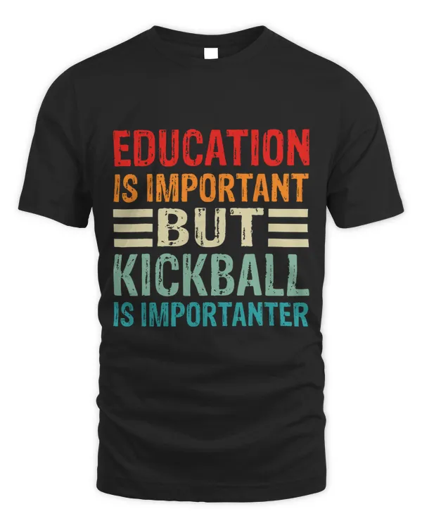 Education Is Important But Kickball Is Importanter Funny
