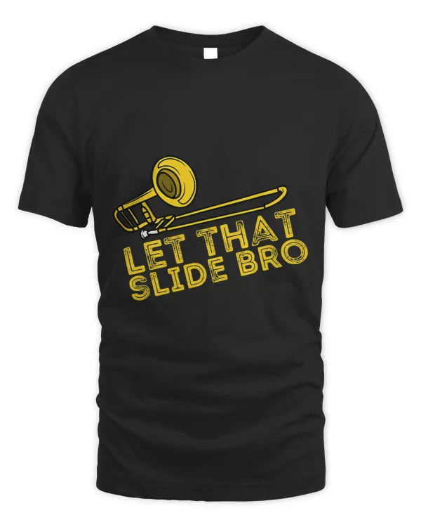 Let That Slide Bro Funny Trombone Band Player