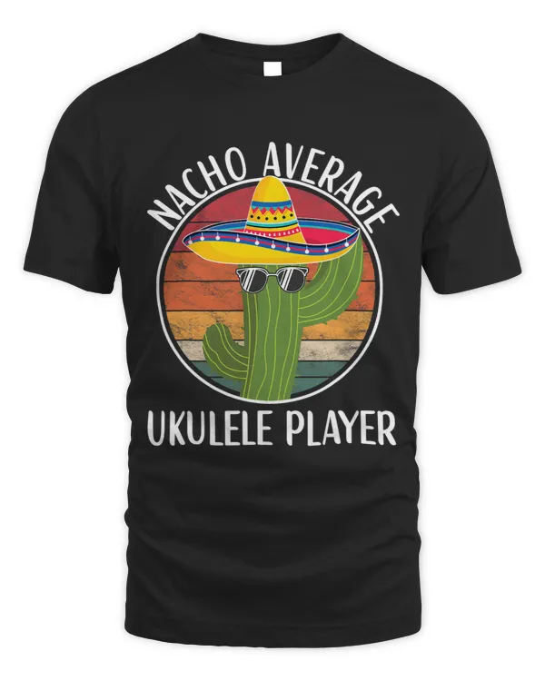 Nacho Average Ukulele Player Humor Hilarious Saying