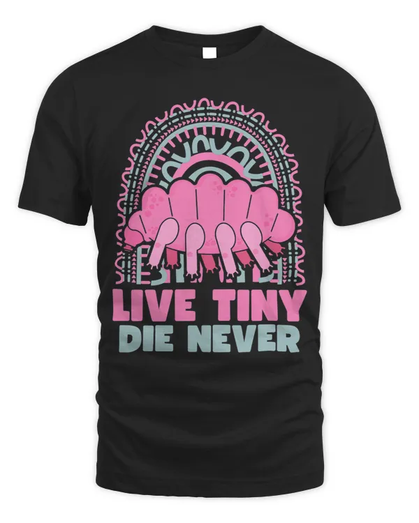 Live Tiny Die Never