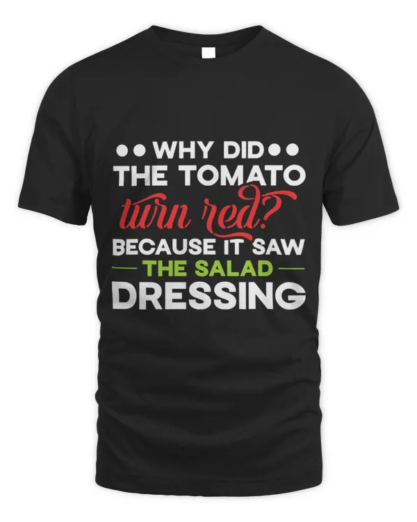 Why did the tomato turn red salad dressing pun