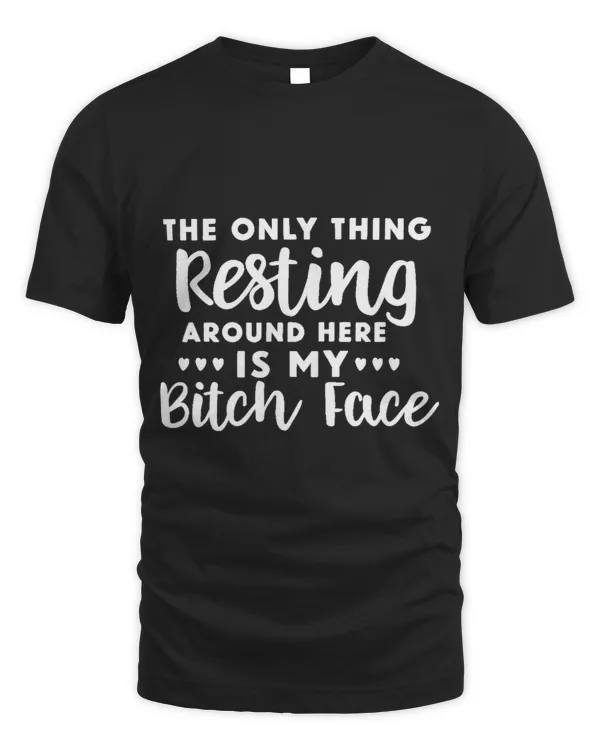 Resting Bitch Face T Shirt Funny Novelty Tee