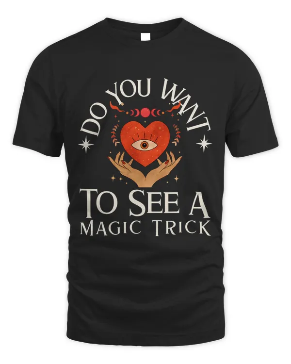 Wizard Design Do You Want To See A Magic Trick Magician