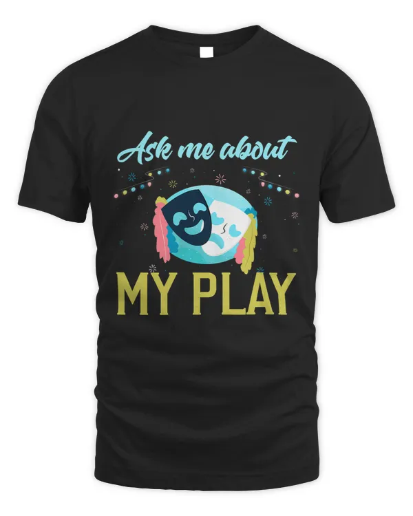 Theatre Shirt Funny Theatre Play Acting Lover Thespian Gift