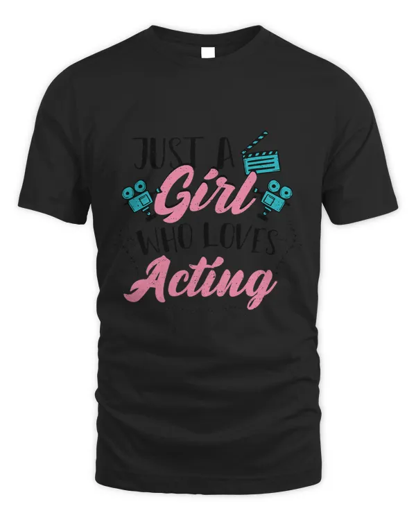 Womens Actor Just A Girl Who Loves Acting 2Acting Sayings