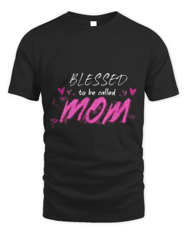 Blessed To Be Called Mom Cute Mothers Day