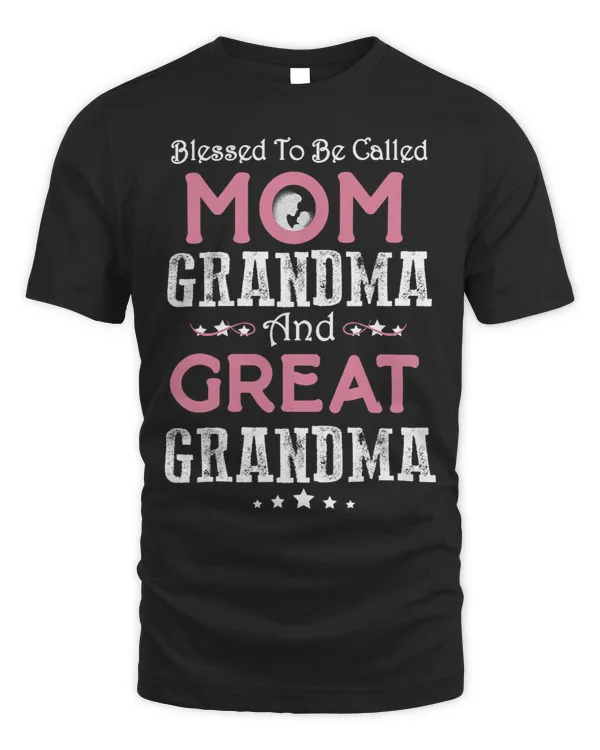Blessed To Be Called Mom Grandma And Great Grandma
