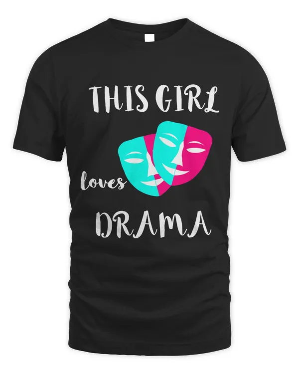 This Girl Loves Drama Masks Thespian Actress Theatre