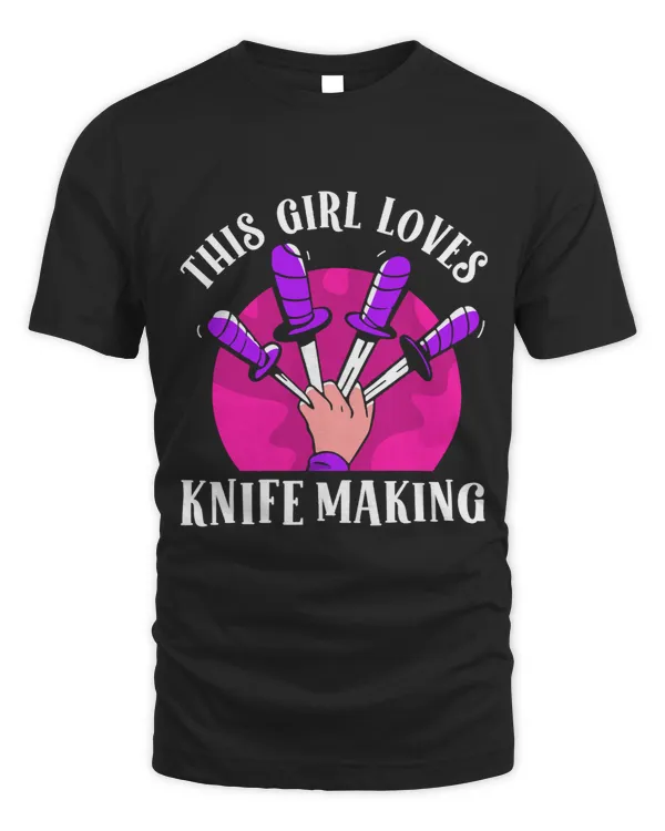 This Girl Loves Knife Making Lover Knives Hobby Maker