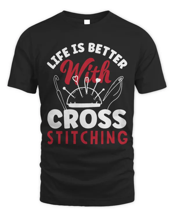 Womens Cross Stitch Life Is Better With Cross Stitch