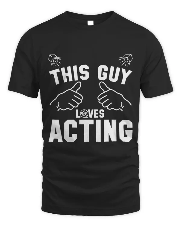 This Guy Loves Acting Actors Theatre Drama Funny