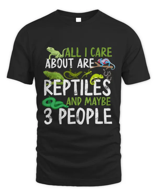 All I Care About Are Reptiles And Maybe 3 People