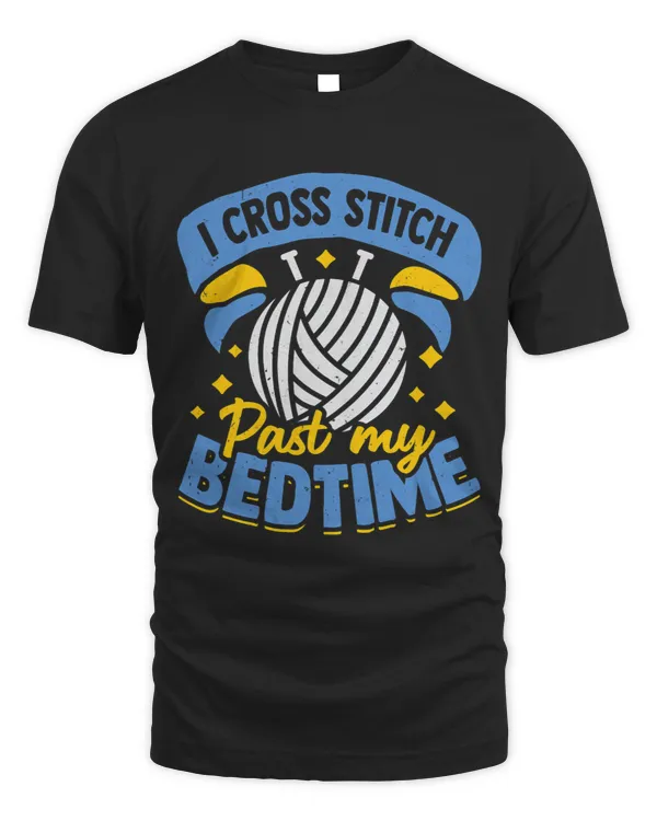 Womens I Cross Stitch Past My Bedtime Embroidery