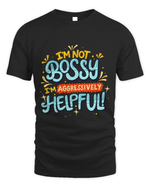 Womens Im not bossy Im Aggressively Helpful 2Funny Female Saying