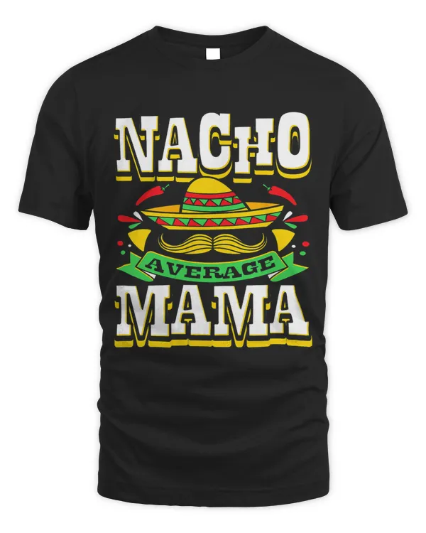 Womens Nacho Average Mama Mom Mamacita Mexican Hat Cinco De Mayo
