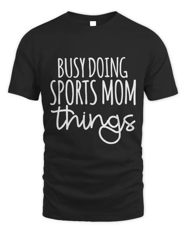 Sports Mom Things Busy Doing Sports