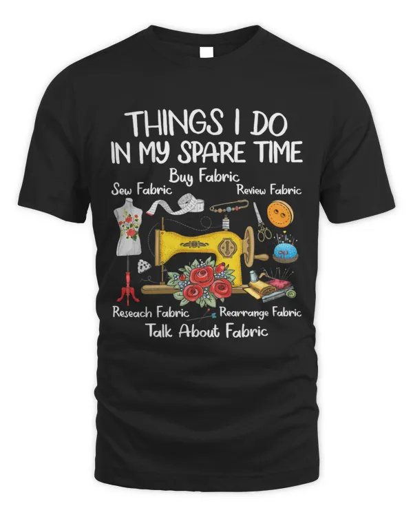 Womens Things I Do in My Spare Time Sewing Quilting Novelty