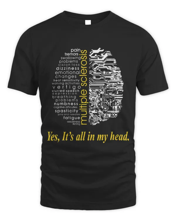 Multiple Sclerosis Yes Its All In My Head TShirt