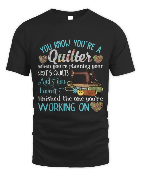 Womens Youre A Quilter When Youre Planning Your Next 5 Quilts