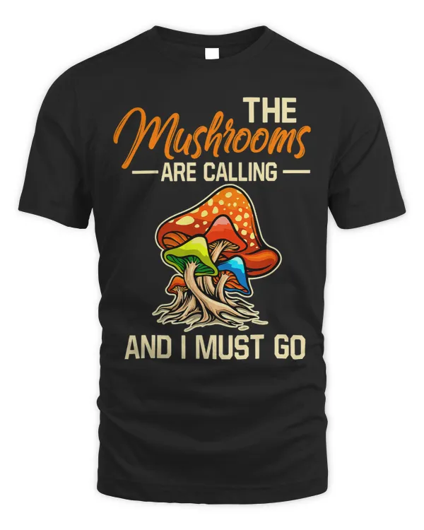 Mushrooms Are Calling And I Must Go Funny Mushroom Hunting