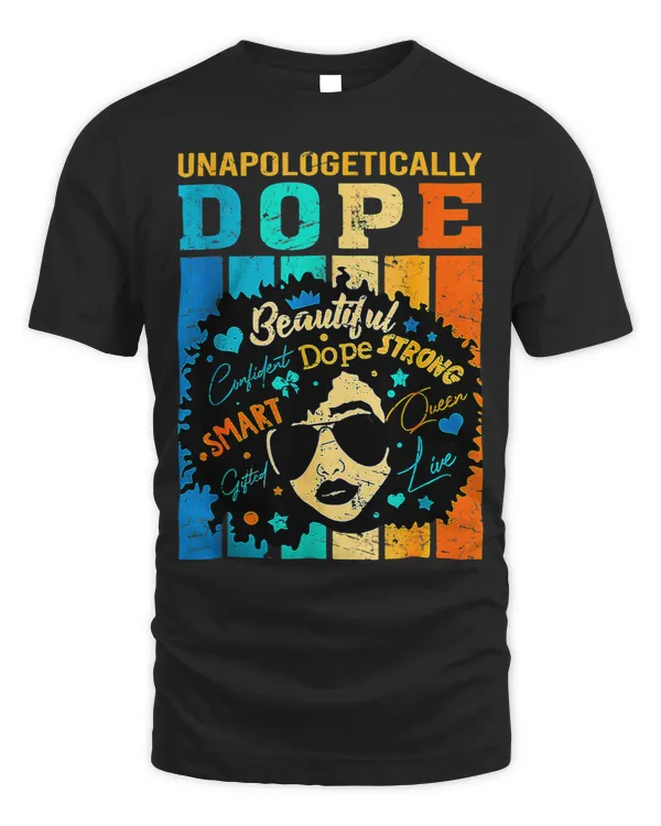 Unapologetically Dope Shirt Black History Women Melanin