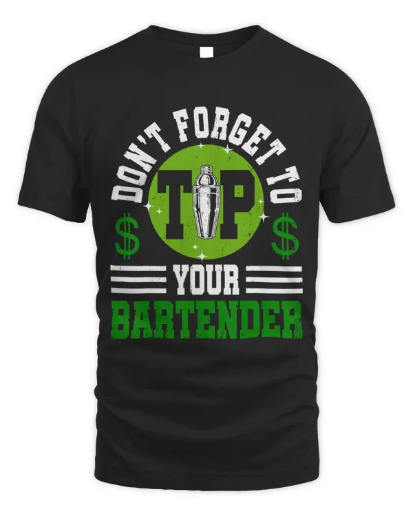 Dont Forget To Tip Your Bartender Shirt Funny Bartending 2