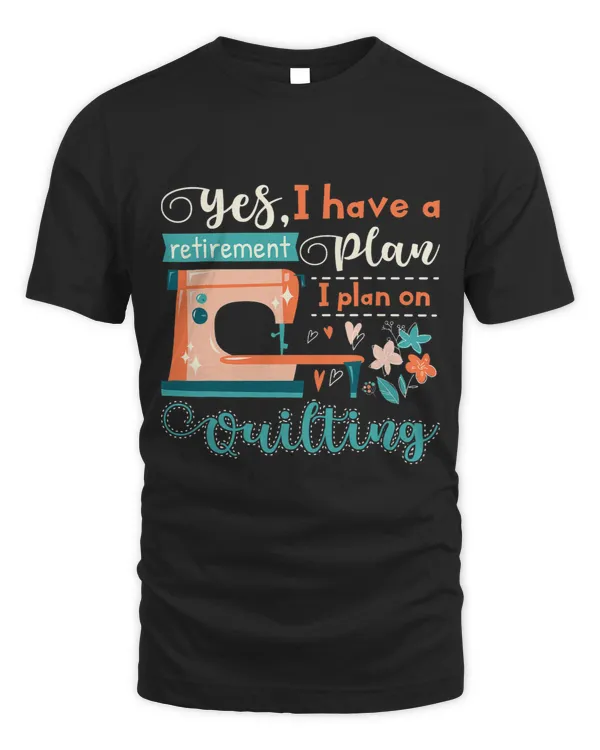 Yes I Have A Retirement Plan I Plan On Sewing