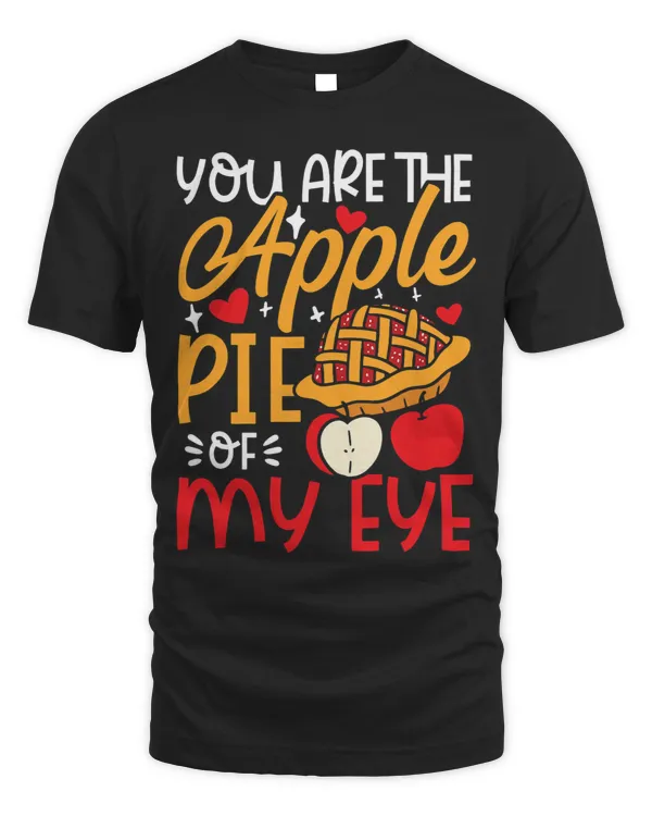 You Are The Apple Pie Of My Eye for all lovers