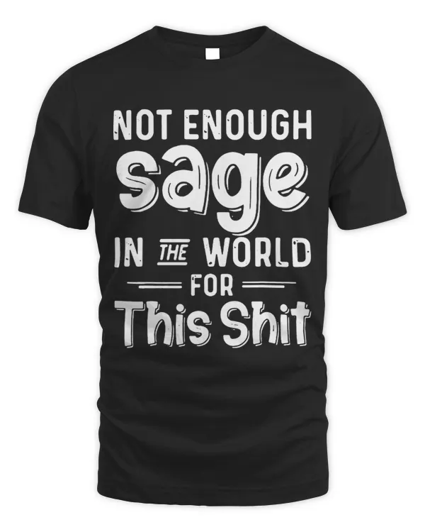 Not Enough Sage In The World For This Shit 5 26