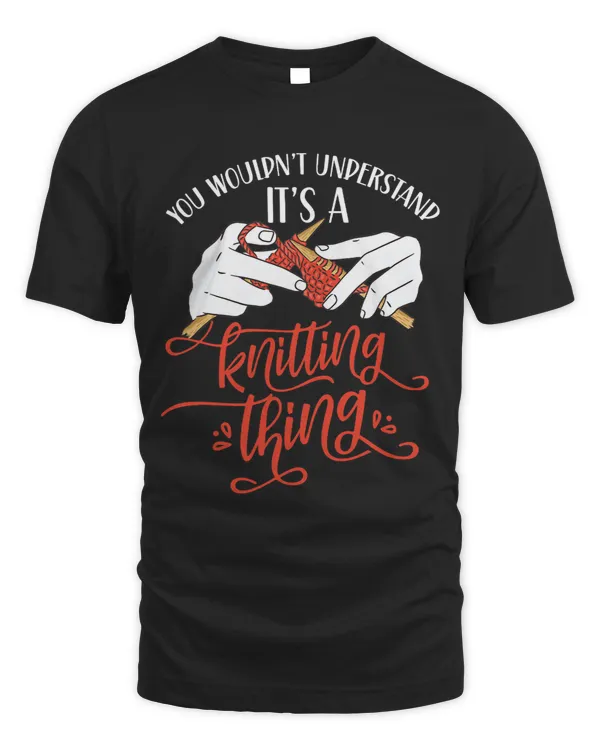 You Wouldnt Understand Its A Knitting Thing Knit Yarn