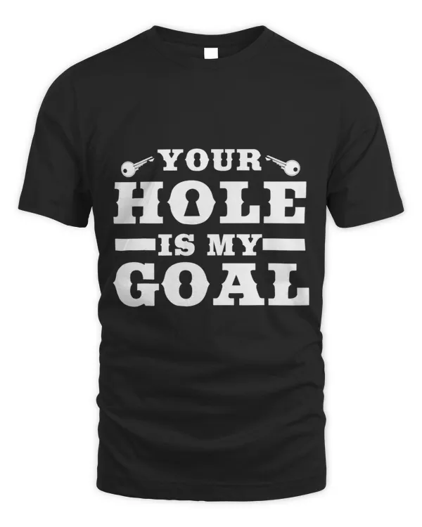 Your Hole Is My Goal 2Funny Lock Picking Keyhole Joke