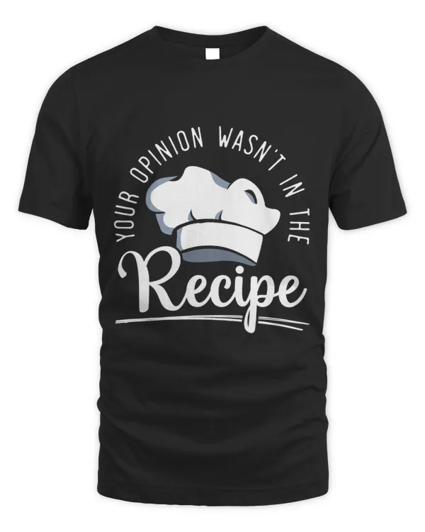 Your Opinion Wasnt On The Recipe Funny Culinary Chef