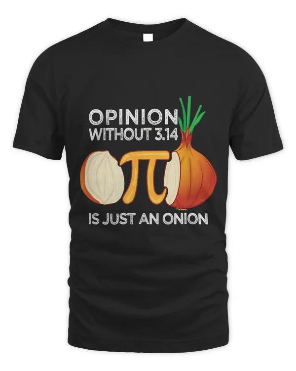 Opinion without Pi is just an Onion Math Meme Nerd Pi Day