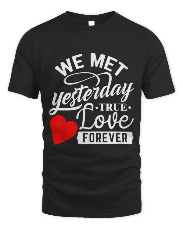 We Met Yesterday Funny Love Meme Couple Humor Dating Gift