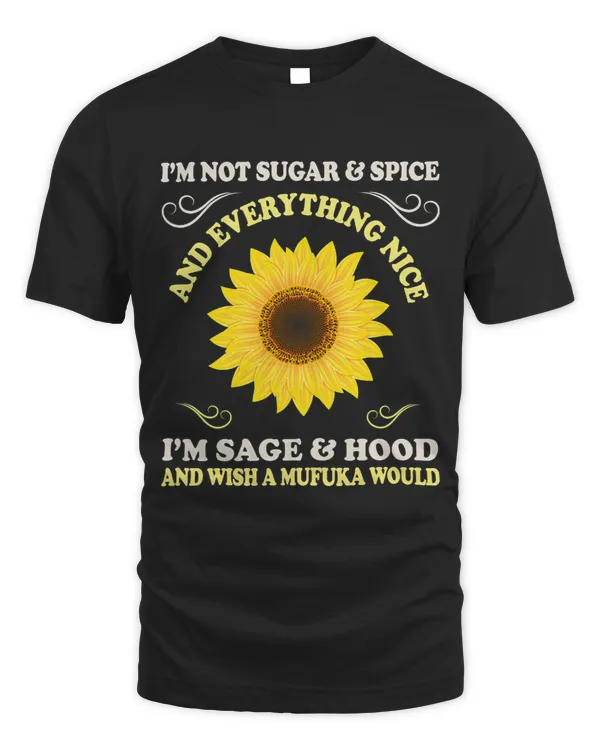 Womens Im Not Sugar And Spice And Everything Nice Im Sage Hood