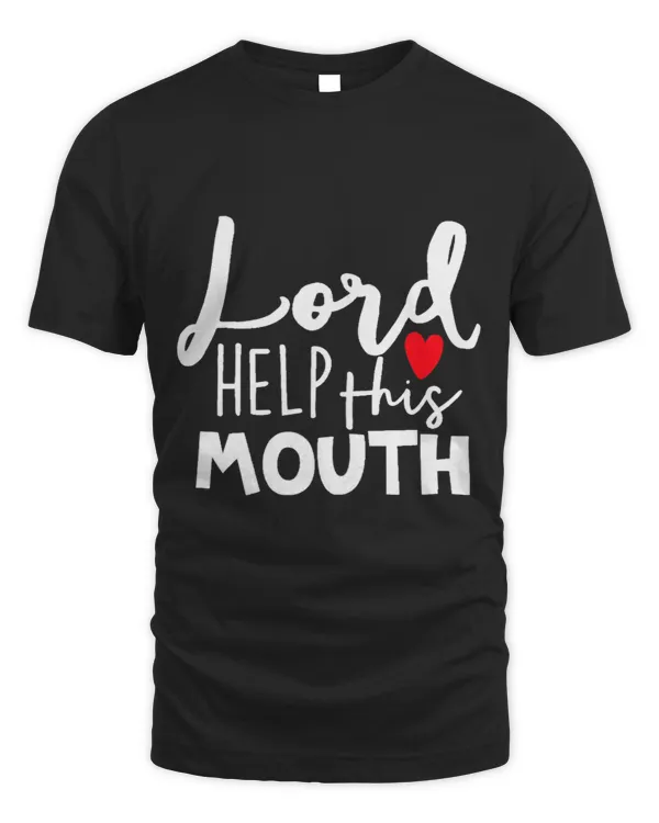 Womens Lord Help this Mouth Love T Shirt