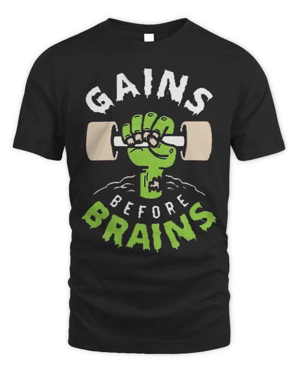 Gains before Brains funny zombie phrase
