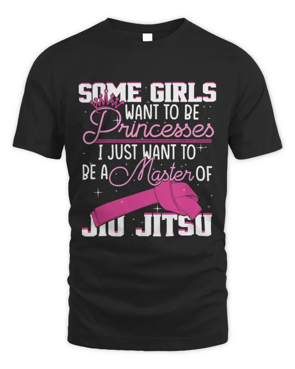 Some Girls Want To Be A Princesses Jiu Jitsu